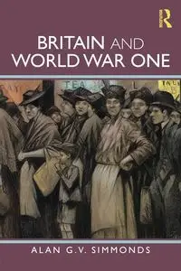 Britain and World War One - Alan G. Simmonds V.