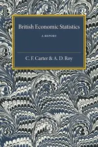 British Economic Statistics - Carter C. F.