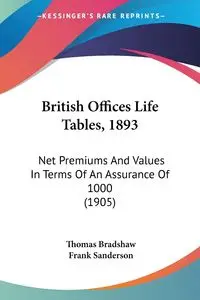 British Offices Life Tables, 1893 - Thomas Bradshaw