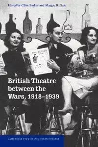 British Theatre Between the Wars, 1918 1939