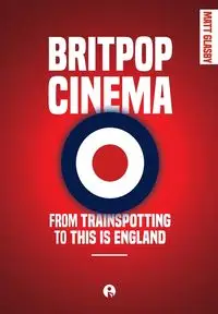 Britpop Cinema - Matt Glasby