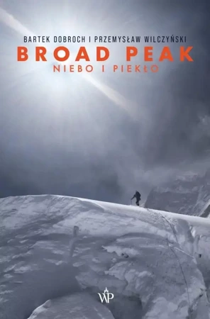 Broad Peak. Niebo i piekło w.4 - Bartek Dobroch, Przemysław Wilczyński