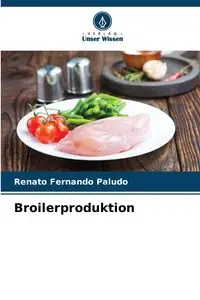 Broilerproduktion - Renato Fernando Paludo