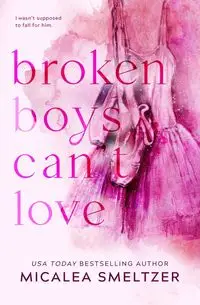 Broken Boys Can't Love - Special Edition - Smeltzer Micalea