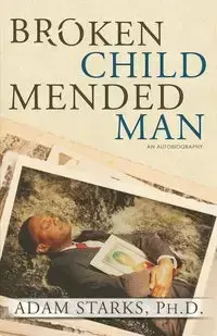 Broken Child Mended Man - Adam Starks