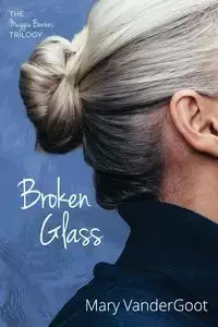 Broken Glass - Mary VanderGoot