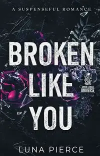 Broken Like You - Luna Pierce