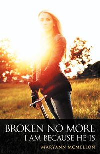 Broken No More - Maryann McMellon
