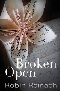 Broken Open - Robin Reinach