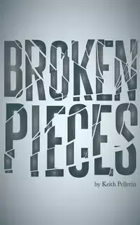 Broken Pieces - Keith Pellerin