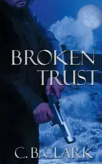 Broken Trust - Clark C. B.