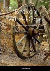 Broken Wheel Gold - Tom Leftwich