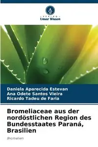 Bromeliaceae aus der nordöstlichen Region des Bundesstaates Paraná, Brasilien - Daniela Estevan Aparecida