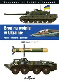 Broń na wojnie w Ukrainie - Martin J. Dougherty