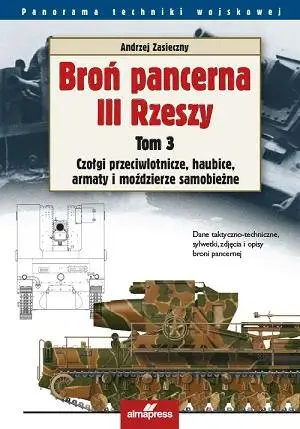 Broń pancerna III Rzeszy. Tom 3 (dodruk 2021) - Andrzej Zasieczny