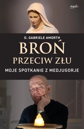 Broń przeciw złu. Moje spotkanie z Medjugorje - Gabriele Amorth