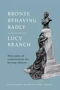 Bronze Behaving Badly - Lucy Branch