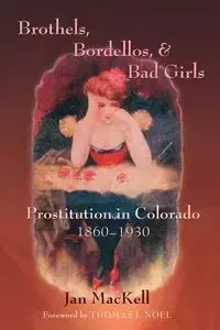 Brothels, Bordellos, and Bad Girls - Jan Mackell