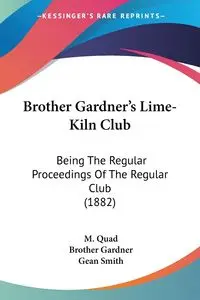 Brother Gardner's Lime-Kiln Club - Quad M.