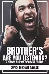 Brother's Are You Listening? - Taylor Michael Coach