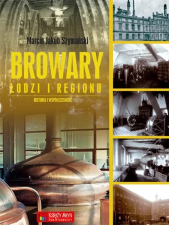 Browary Łodzi i regionu - Marcin Jakub Szymański