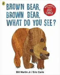 Brown Bear Brown Bear What Do You See? - Eric Carle