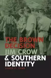 Brown Decision, Jim Crow, and Southern Identity - James Cobb C