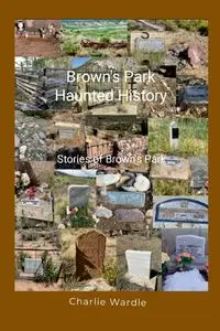 Brown's Park Haunted History - Charlie Wardle