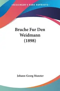 Bruche Fur Den Weidmann (1898) - Munster Johann-Georg