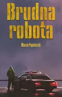 Brudna robota - Marcin Popielarski