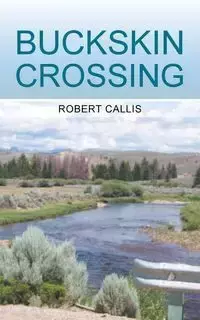 Buckskin Crossing - Robert Callis