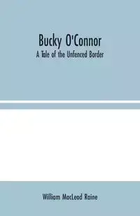 Bucky O'Connor - William MacLeod Raine