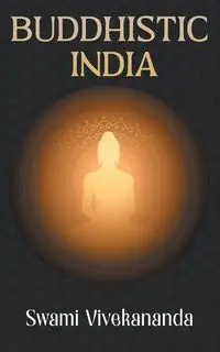 Buddhistic India - Vivekananda Swami