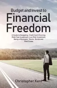 Budget and Invest to Financial Freedom - Kent Christopher