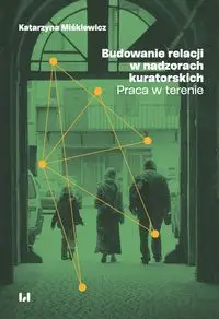 Budowanie relacji w nadzorach kuratorskich - Katarzyna Miśkiewicz