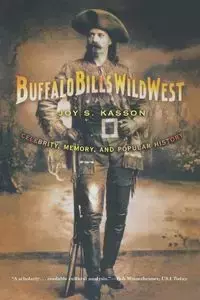 Buffalo Bill's Wild West - Joy S. Kasson