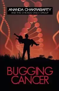 Bugging Cancer - Chakrabarty Ananda M.