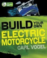 Build Your Own Electric Motorcycle - Carl Vogel