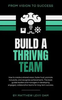 Build a Thriving Team - Matthew Levy