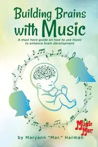 Building Brains with Music - Maryann Harman