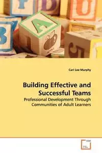 Building Effective and Successful Teams - Cari Lee Murphy