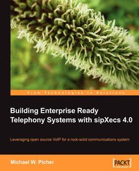 Building Enterprise Ready Telephony Systems with sipXecs 4.0 - Michael Picher W