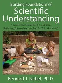 Building Foundations of Scientific Understanding - Bernard J. Nebel Phd