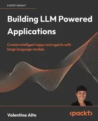 Building LLM Powered Applications - Valentina Alto