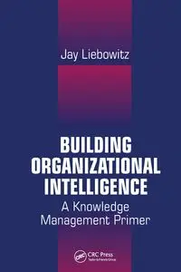 Building Organizational Intelligence - Jay Liebowitz