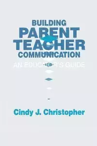 Building Parent-Teacher Communication - J. Christopher Cindy