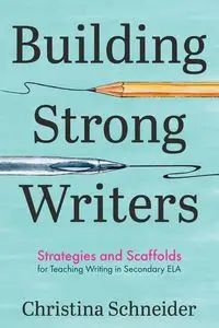 Building Strong Writers - Christina Schneider