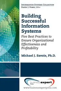 Building Successful Information Systems - Michael J. Savoie