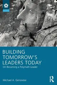 Building Tomorrow's Leaders Today - Michael A. Genovese