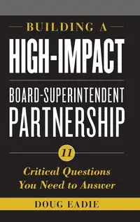 Building a High-Impact Board-Superintendent Partnership - Doug Eadie